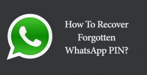 How To Recover Forgotten WhatsApp PIN?