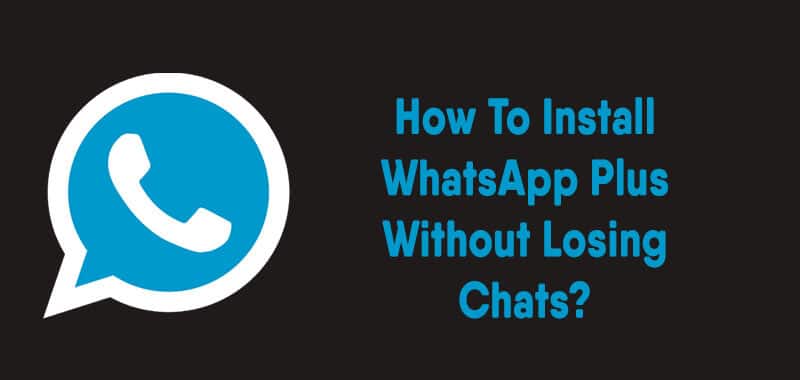 How To Install WhatsApp Plus Without Losing Chats install-whatsapp-plus-without-losing-chats