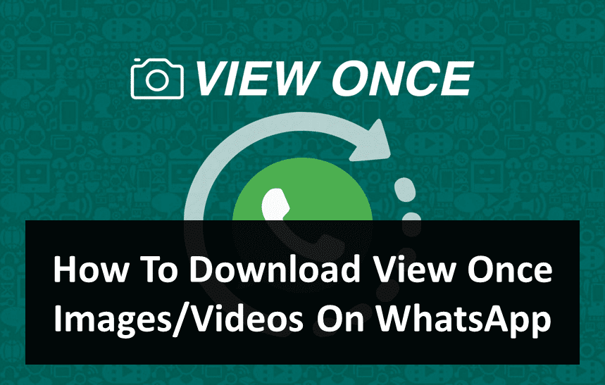 How To Download View Once Images/Videos On WhatsApp